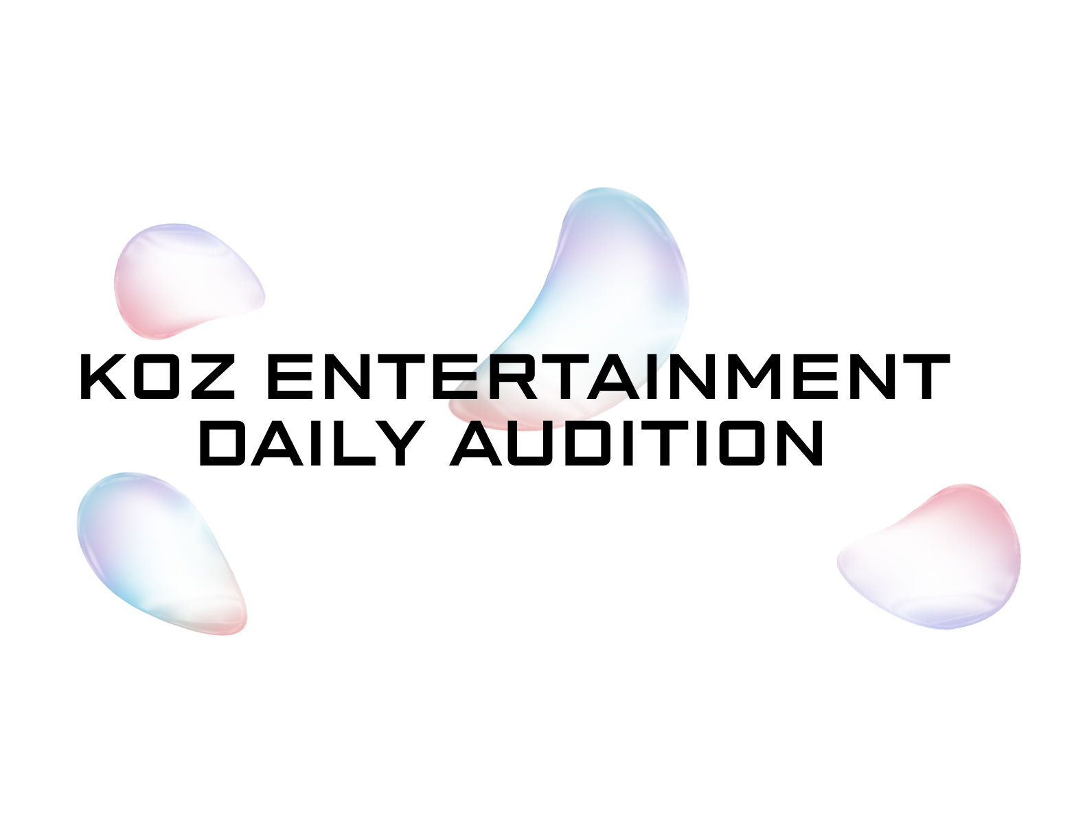 KOZ ENTERTAINMENT DAILY AUDITION