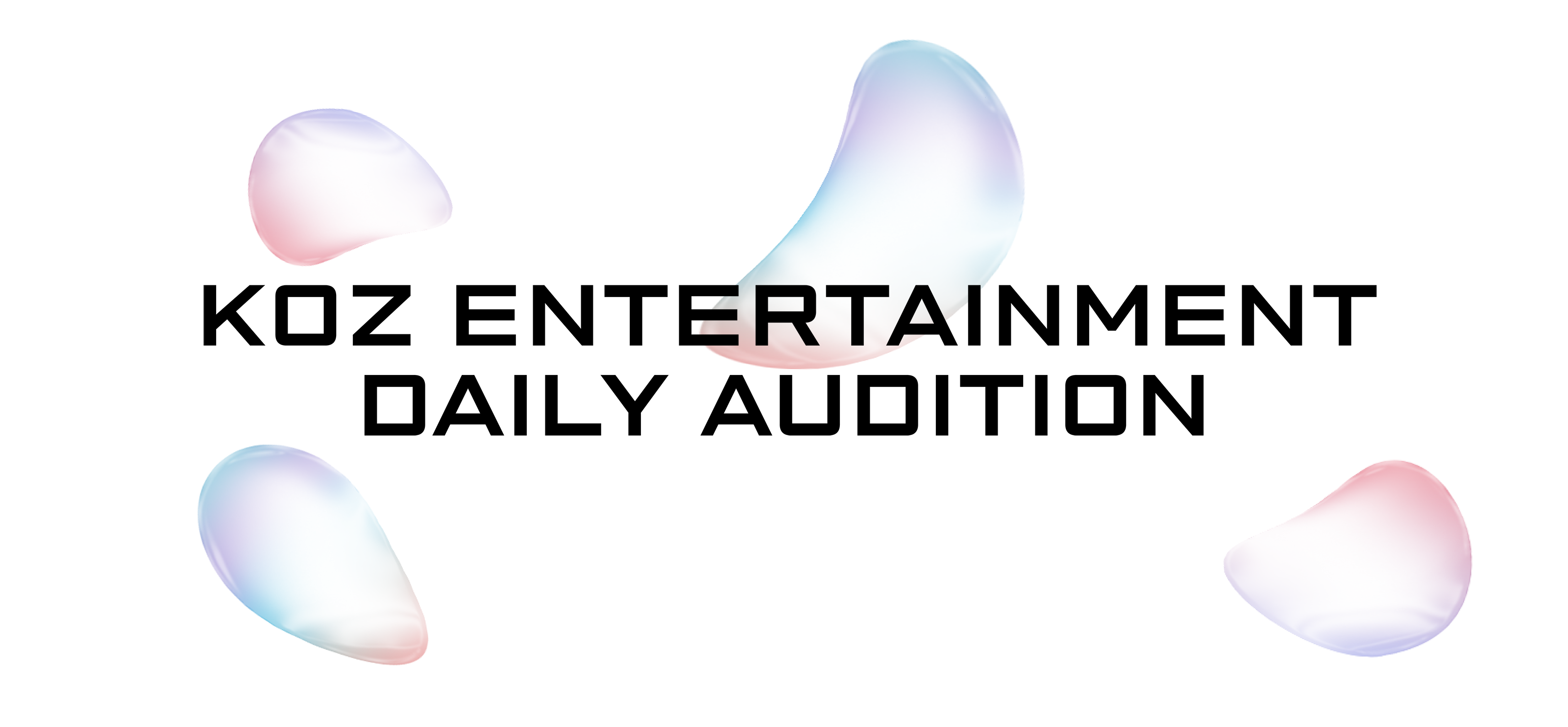 KOZ ENTERTAINMENT DAILY AUDITION